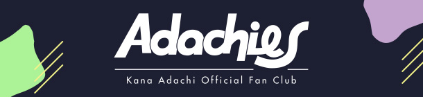 ADACHI KANA Official FANCLUB